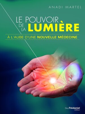 cover image of Le pouvoir de la lumière--À l'aube d'une nouvelle médecine